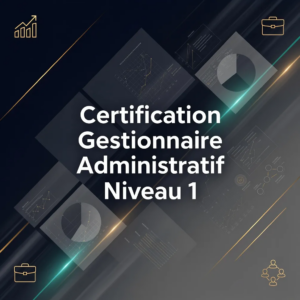Certification Gestionnaire Administratif Niveau 1