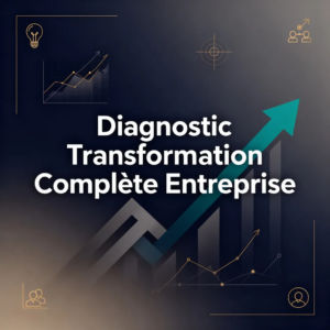 Diagnostic Transformation Complète Entreprise