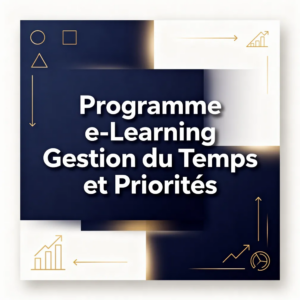 Programme e-Learning Gestion du Temps et Priorités
