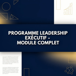 Programme Leadership Exécutif - Module Complet
