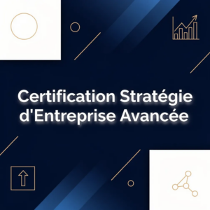Certification Stratégie d'Entreprise Avancée