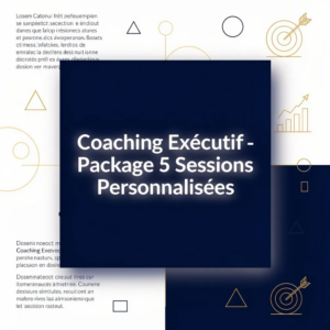 Coaching Exécutif - Package 5 Sessions Personnalisées