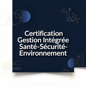 Certification Gestion Intégrée Santé-Sécurité-Environnement