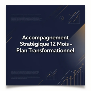 Accompagnement Stratégique 12 Mois - Plan Transformationnel