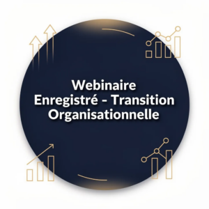 Webinaire Enregistré - Transition Organisationnelle