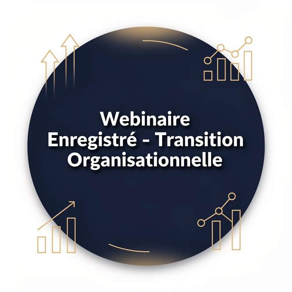 Webinaire Enregistré - Transition Organisationnelle